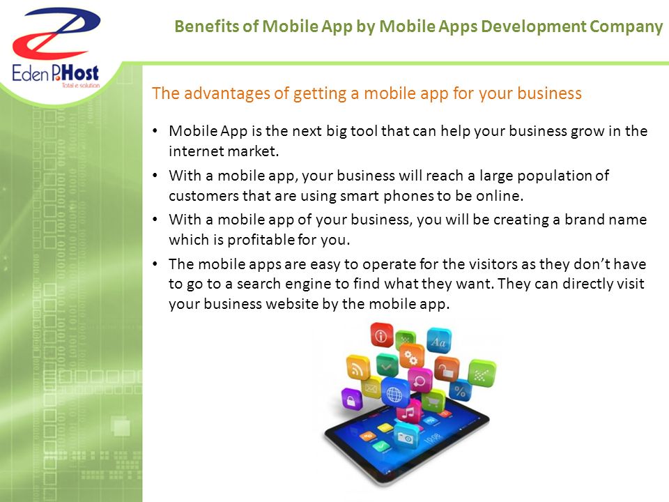 Benefits of Mobile App by Mobile Apps Development Company The advantages of getting a mobile app for your business Mobile App is the next big tool that can help your business grow in the internet market.