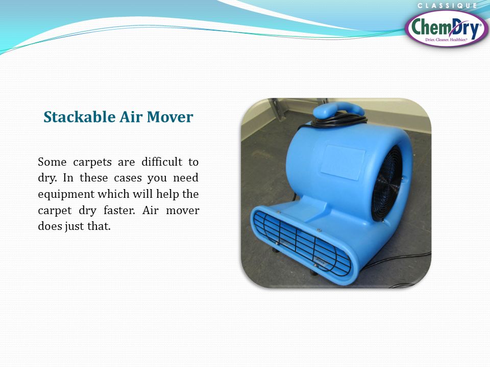 Stackable Air Mover Some carpets are difficult to dry.