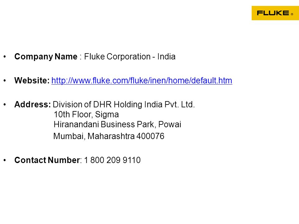 Company Name : Fluke Corporation - India Website:   Address: Division of DHR Holding India Pvt.