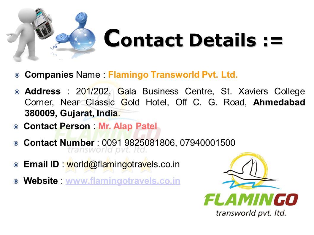 C ontact Details := Companies Name : Flamingo Transworld Pvt.