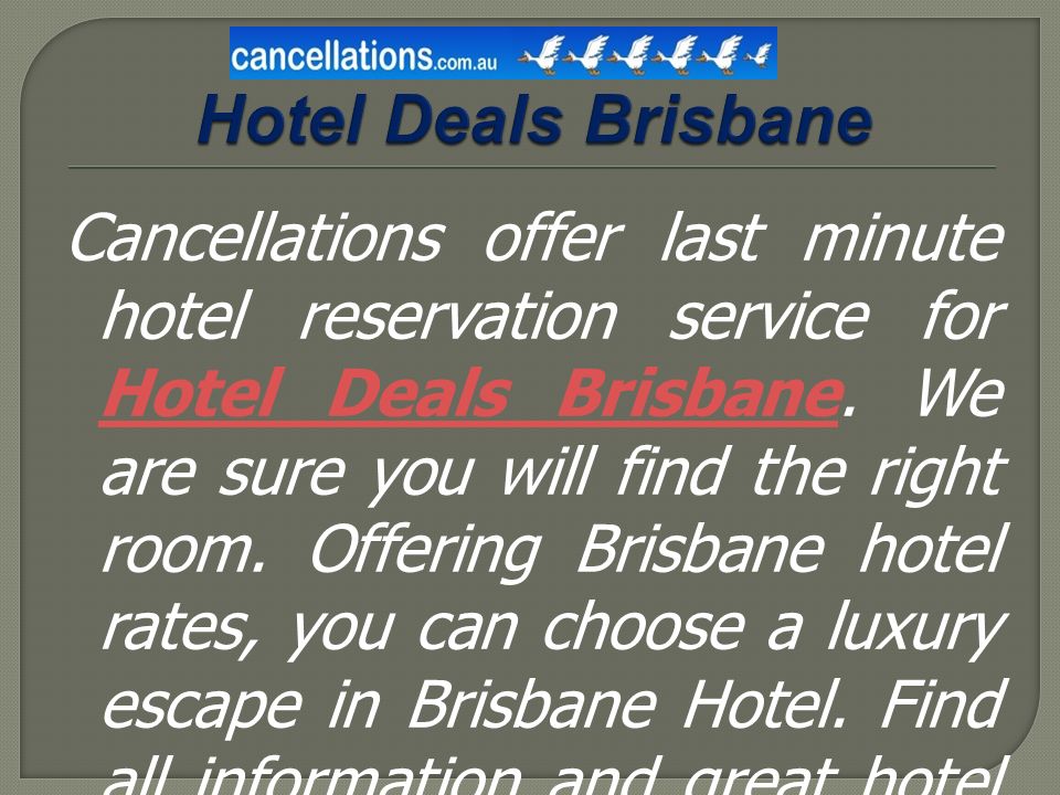 Cancellations offer last minute hotel reservation service for Hotel Deals Brisbane.