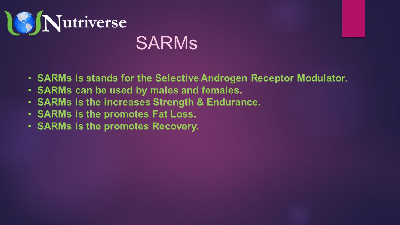 SARMs SARMs is stands for the Selective Androgen Receptor Modulator.