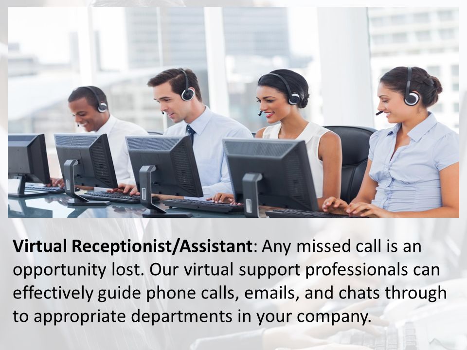 Virtual Receptionist/Assistant: Any missed call is an opportunity lost.