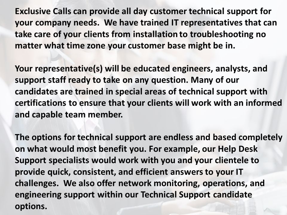 Exclusive Calls can provide all day customer technical support for your company needs.