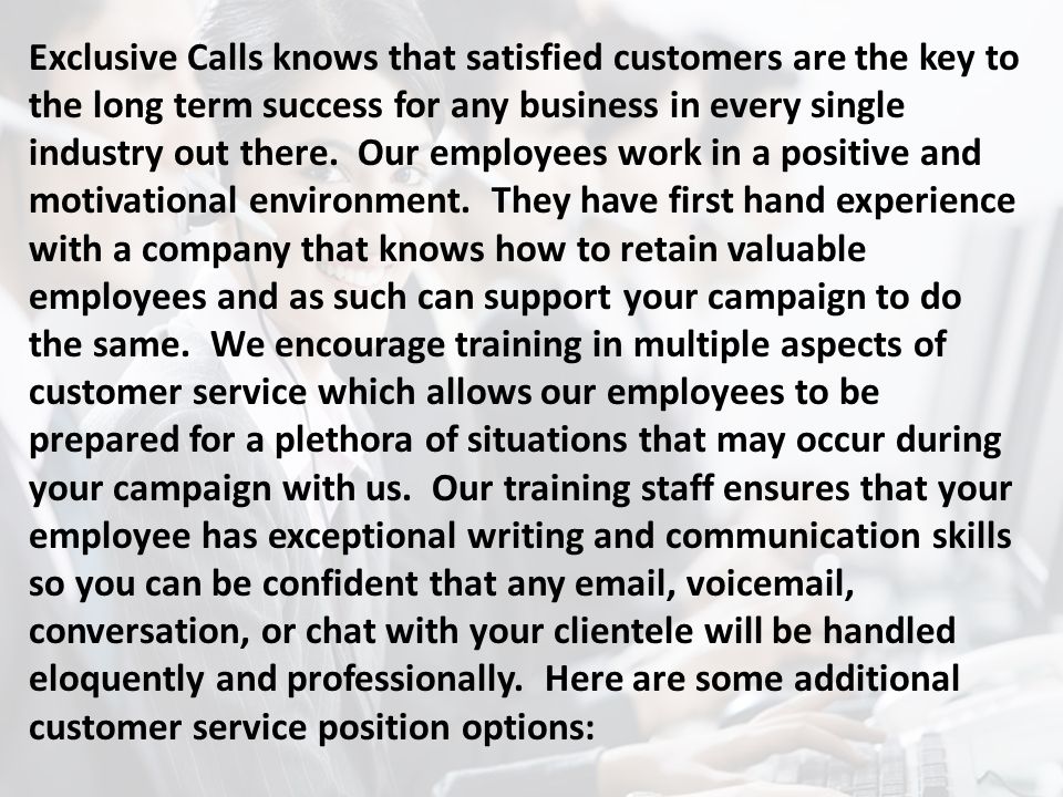 Exclusive Calls knows that satisfied customers are the key to the long term success for any business in every single industry out there.