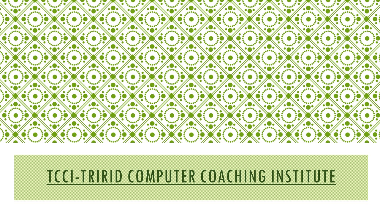 TCCI-TRIRID COMPUTER COACHING INSTITUTE