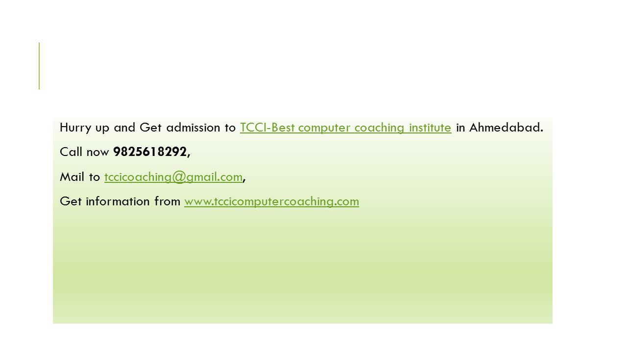 Hurry up and Get admission to TCCI-Best computer coaching institute in Ahmedabad.TCCI-Best computer coaching institute Call now , Mail to Get information from