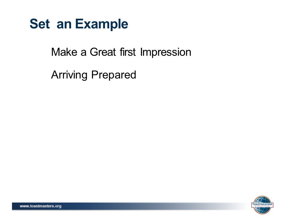 Make a Great first Impression Set an Example Arriving Prepared