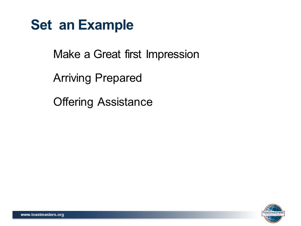 Make a Great first Impression Set an Example Arriving Prepared Offering Assistance