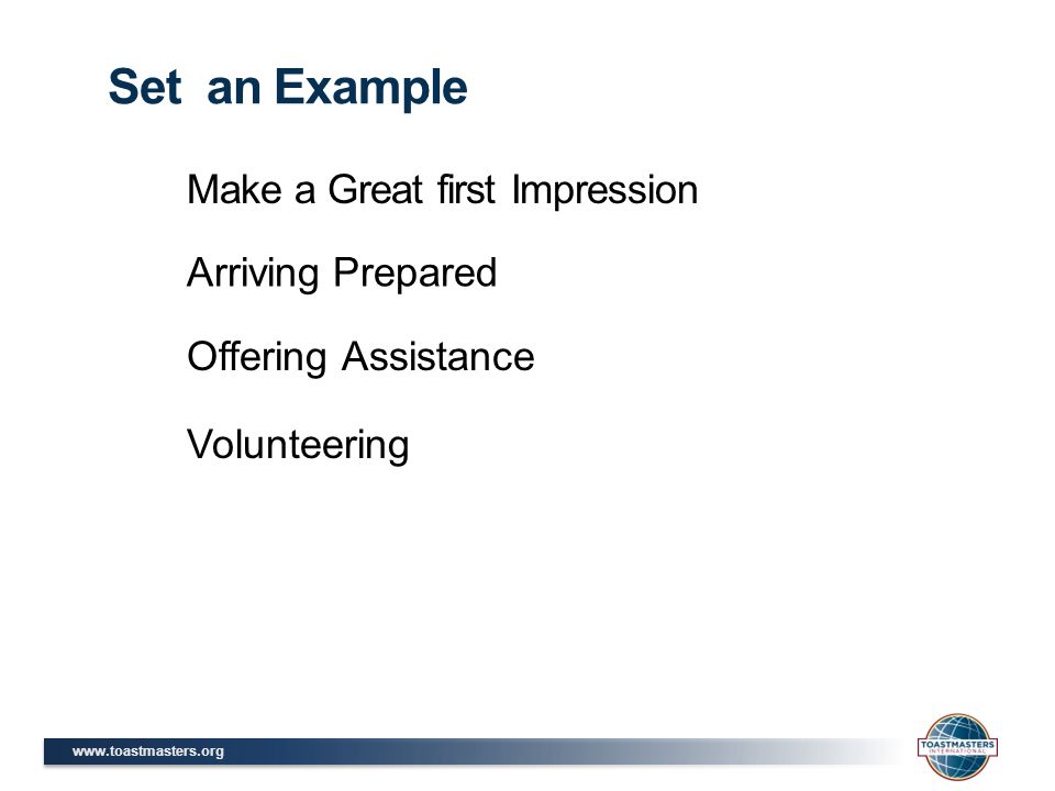 Make a Great first Impression Set an Example Arriving Prepared Offering Assistance Volunteering