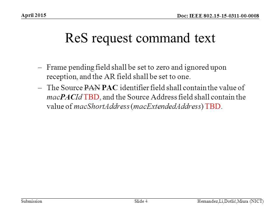 Doc: IEEE Submission ReS request command text –Frame pending field shall be set to zero and ignored upon reception, and the AR field shall be set to one.