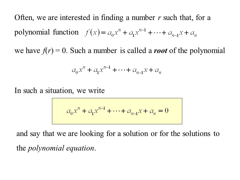 Polynomial Function The Defined As Where A 0 1 Often We Are Interested In Finding A Number R Such That For Polynomial