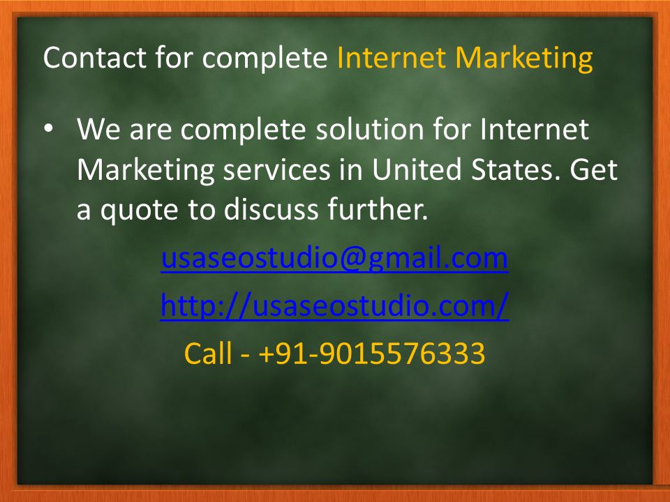 Contact for complete Internet Marketing We are complete solution for Internet Marketing services in United States.