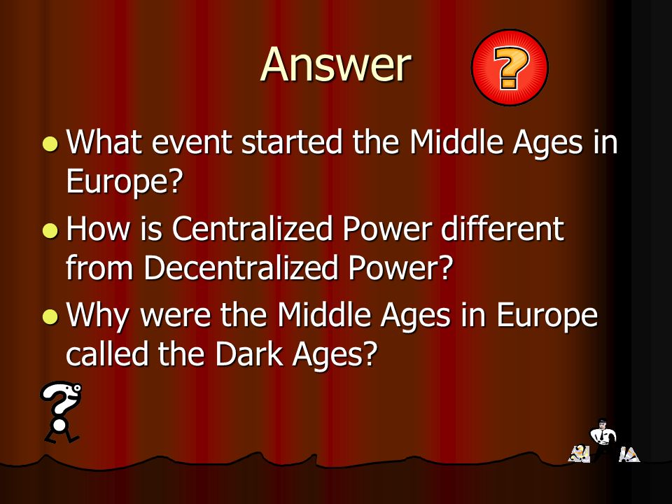 Answer What event started the Middle Ages in Europe.