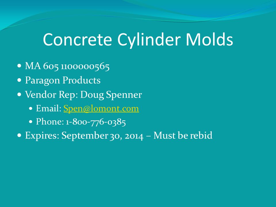 Concrete Cylinder Molds MA Paragon Products Vendor Rep: Doug Spenner   Phone: Expires: September 30, 2014 – Must be rebid