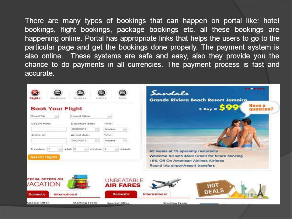 There are many types of bookings that can happen on portal like: hotel bookings, flight bookings, package bookings etc.