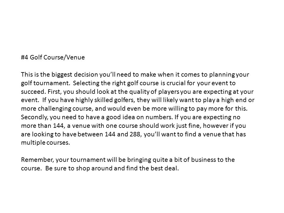 #4 Golf Course/Venue This is the biggest decision you’ll need to make when it comes to planning your golf tournament.
