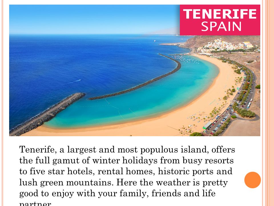 Tenerife, a largest and most populous island, offers the full gamut of winter holidays from busy resorts to five star hotels, rental homes, historic ports and lush green mountains.