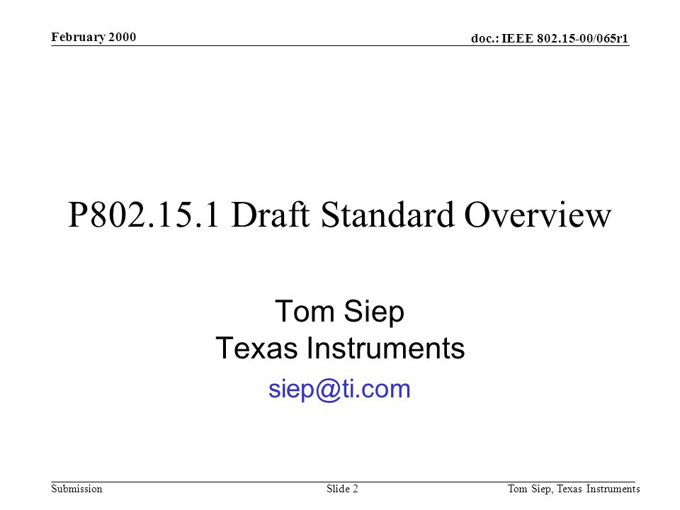doc.: IEEE /065r1 Submission February 2000 Tom Siep, Texas InstrumentsSlide 2 P Draft Standard Overview Tom Siep Texas Instruments