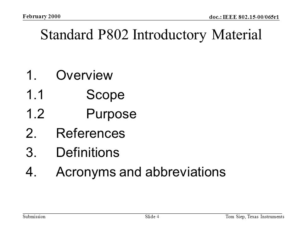 doc.: IEEE /065r1 Submission February 2000 Tom Siep, Texas InstrumentsSlide 4 Standard P802 Introductory Material 1.