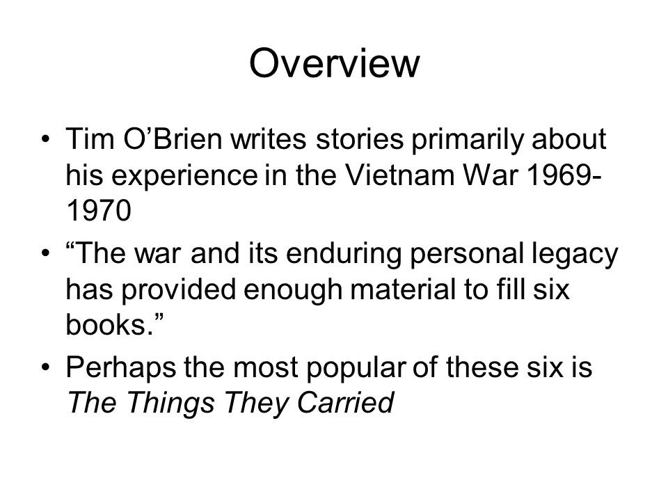 the theme of war and conflict in the things they carried a book by tim obrien Theme of tim o'brien the things they carried suite101 np, nd videos and photos: google images google np, nd the things they carried by tim o'brien - minute book report youtube youtube, 13 may 2013 setting carrying the weight of vietnam (essay) the setting of the novel takes place during the vietnam war in a. the theme of war and conflict in the things they carried a book by tim obrien Theme of tim o'brien the things they carried suite101 np, nd videos and photos: google images google np, nd the things they carried by tim o'brien - minute book report youtube youtube, 13 may 2013 setting carrying the weight of vietnam (essay) the setting of the novel takes place during the vietnam war in a.