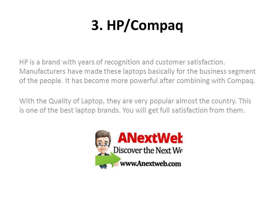3. HP/Compaq HP is a brand with years of recognition and customer satisfaction.