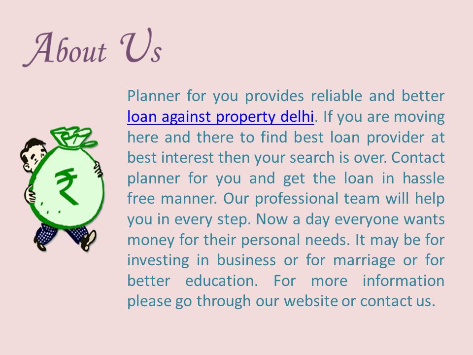 Planner for you provides reliable and better loan against property delhi.