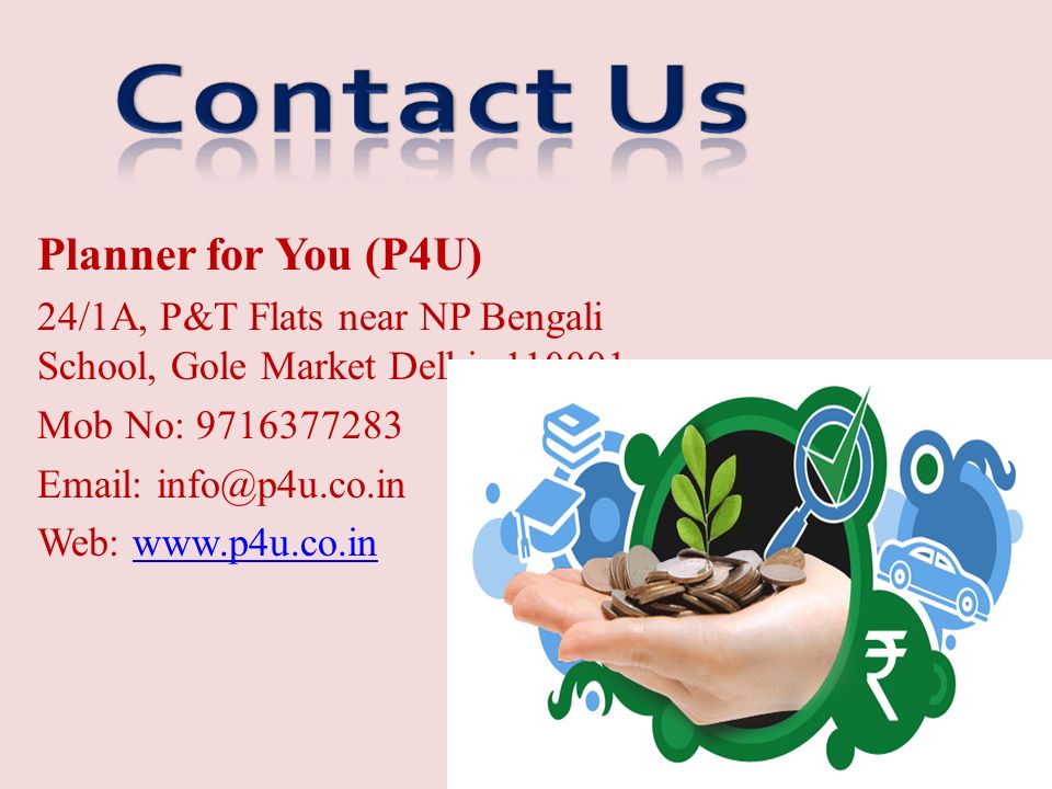 Planner for You (P4U) 24/1A, P&T Flats near NP Bengali School, Gole Market Delhi Mob No: Web: