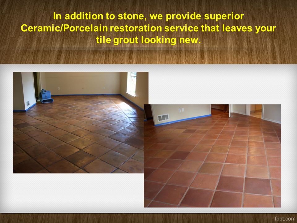 In addition to stone, we provide superior Ceramic/Porcelain restoration service that leaves your tile grout looking new.