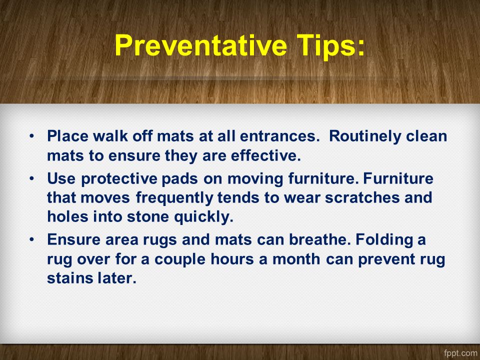 Preventative Tips: Place walk off mats at all entrances.