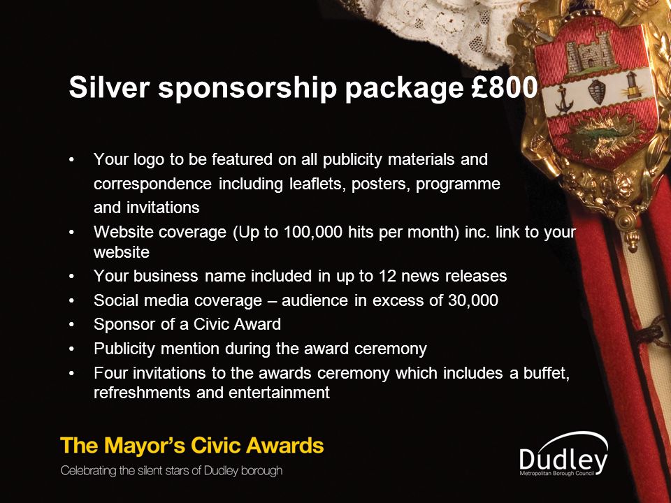 Silver sponsorship package £800 Your logo to be featured on all publicity materials and correspondence including leaflets, posters, programme and invitations Website coverage (Up to 100,000 hits per month) inc.