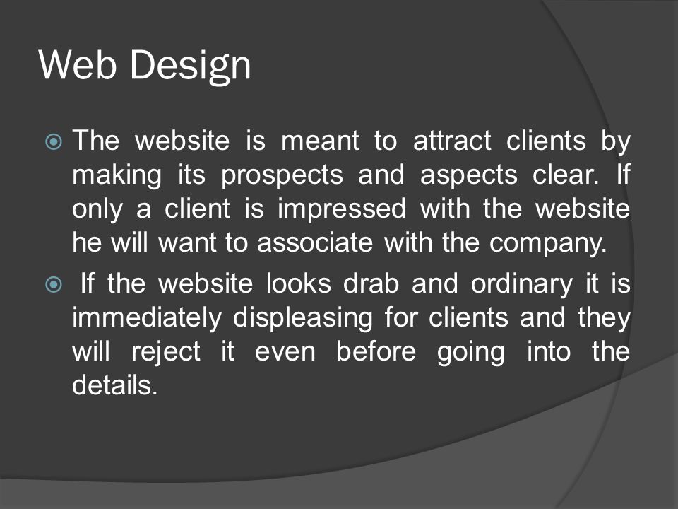 Web Design  The website is meant to attract clients by making its prospects and aspects clear.