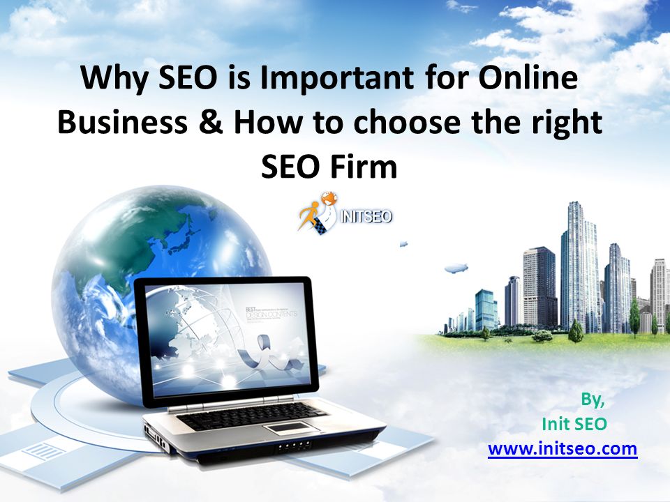 Why SEO is Important for Online Business & How to choose the right SEO Firm By, Init SEO