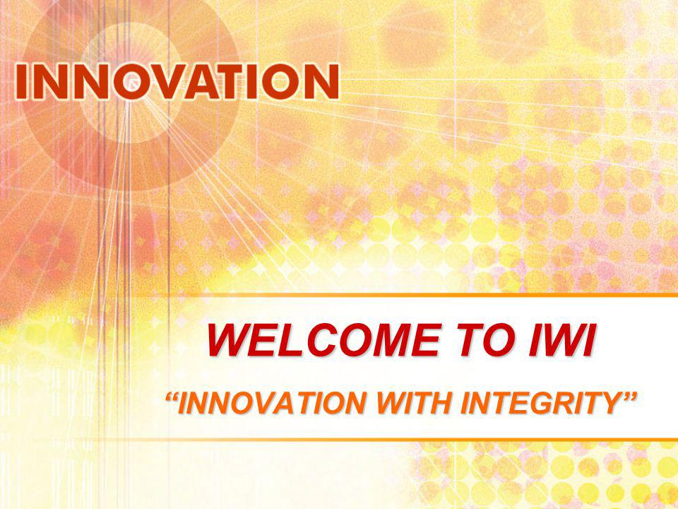 WELCOME TO IWI INNOVATION WITH INTEGRITY