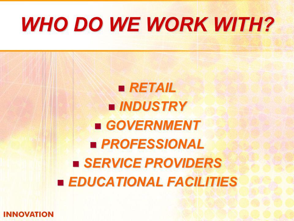 WHO DO WE WORK WITH.