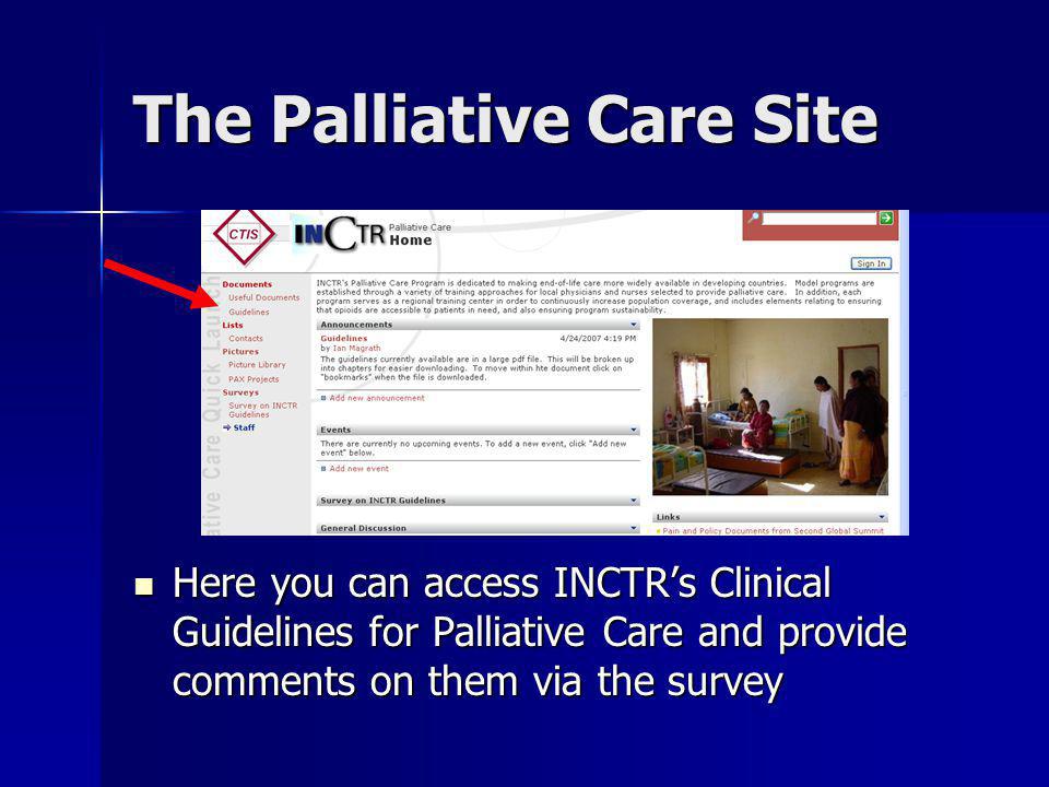 The Palliative Care Site Here you can access INCTRs Clinical Guidelines for Palliative Care and provide comments on them via the survey Here you can access INCTRs Clinical Guidelines for Palliative Care and provide comments on them via the survey