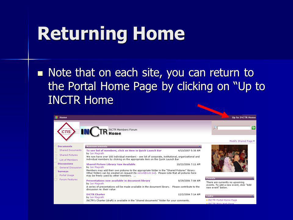 Returning Home Note that on each site, you can return to the Portal Home Page by clicking on Up to INCTR Home Note that on each site, you can return to the Portal Home Page by clicking on Up to INCTR Home