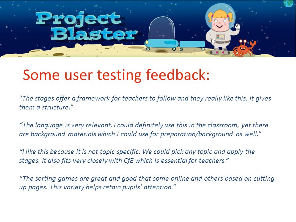 Some user testing feedback: The stages offer a framework for teachers to follow and they really like this.