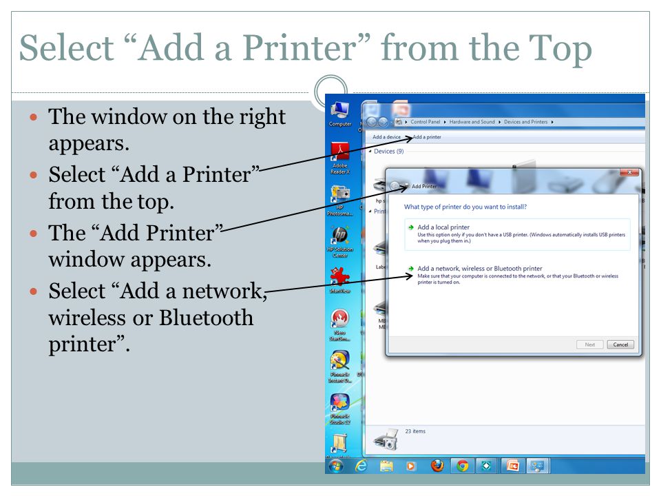 Select Add a Printer from the Top The window on the right appears.