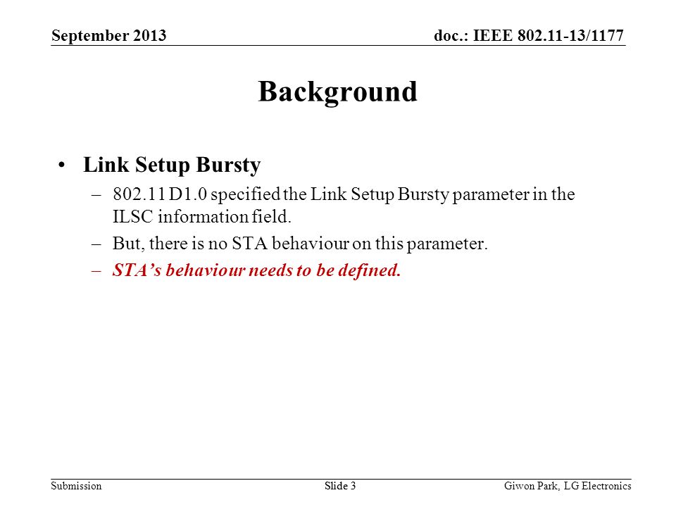doc.: IEEE /1177 SubmissionSlide 3 Background Link Setup Bursty – D1.0 specified the Link Setup Bursty parameter in the ILSC information field.
