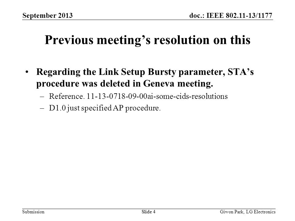 doc.: IEEE /1177 SubmissionSlide 4 Previous meetings resolution on this Regarding the Link Setup Bursty parameter, STAs procedure was deleted in Geneva meeting.