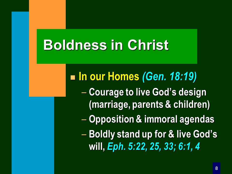 8 Boldness in Christ n In our Homes (Gen.