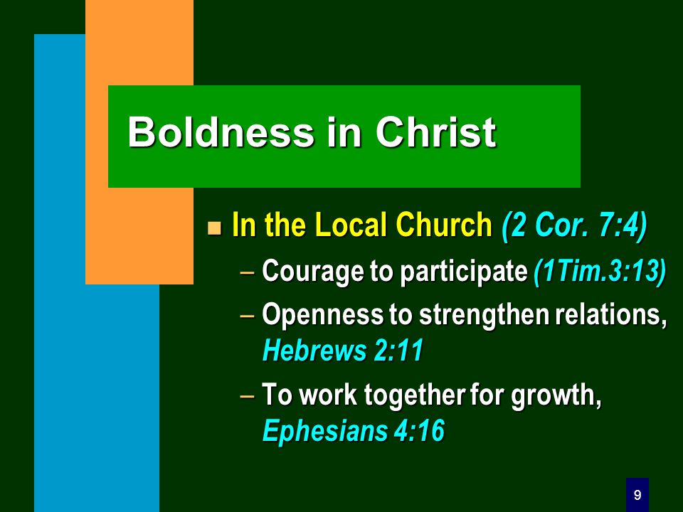 9 Boldness in Christ n In the Local Church (2 Cor.