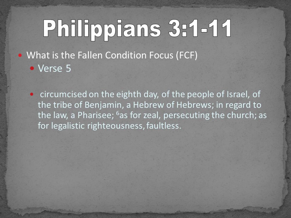 What is the Fallen Condition Focus (FCF) Verse 5 circumcised on the eighth day, of the people of Israel, of the tribe of Benjamin, a Hebrew of Hebrews; in regard to the law, a Pharisee; 6 as for zeal, persecuting the church; as for legalistic righteousness, faultless.