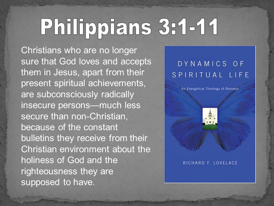 Christians who are no longer sure that God loves and accepts them in Jesus, apart from their present spiritual achievements, are subconsciously radically insecure personsmuch less secure than non-Christian, because of the constant bulletins they receive from their Christian environment about the holiness of God and the righteousness they are supposed to have.