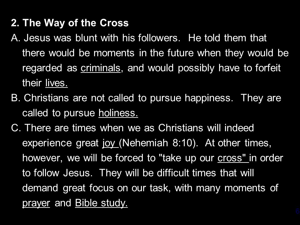 2. The Way of the Cross A. Jesus was blunt with his followers.