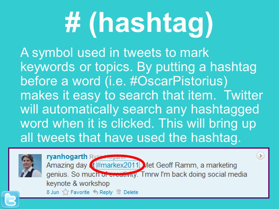 # (hashtag) A symbol used in tweets to mark keywords or topics.