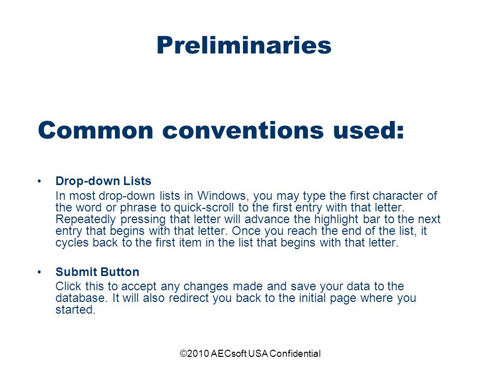 Preliminaries Common conventions used: Drop-down Lists In most drop-down lists in Windows, you may type the first character of the word or phrase to quick-scroll to the first entry with that letter.
