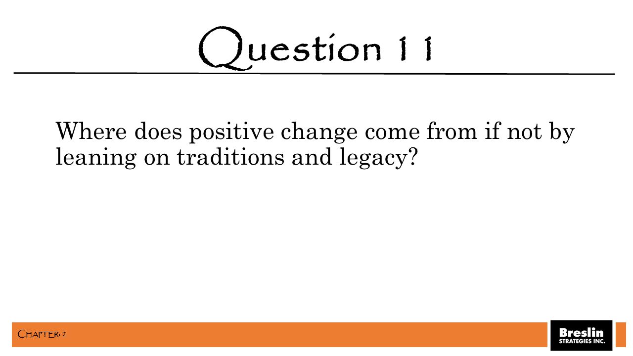 Where does positive change come from if not by leaning on traditions and legacy.
