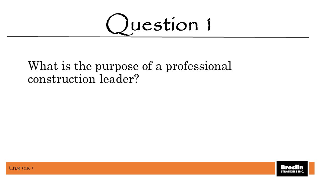 What is the purpose of a professional construction leader Question 1 C HAPTER : 1